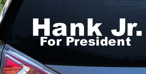 Hank Jr For President Country Car or Truck Window Decal Sticker (White)