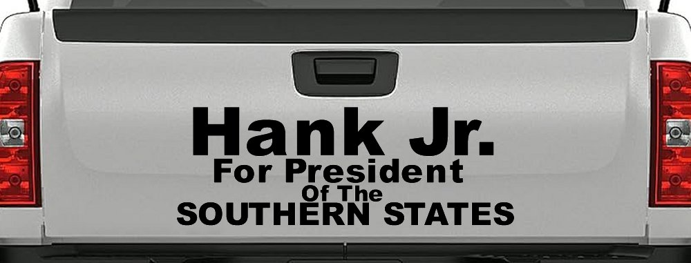 Hank Jr For President Decal Southern States Car Truck Window Sticker (Black)