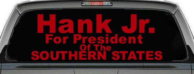 Hank Jr For President Southern States Country Car or Truck Window Decal Sticker