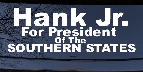 Hank Jr For President Southern States Country Car or Truck Window Decal Sticker (White)