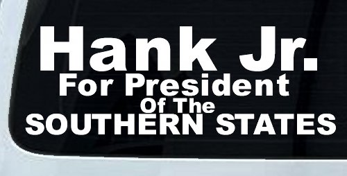 Hank Jr For President Southern States Country Car or Truck Window Decal Sticker