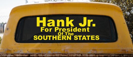 Hank Jr For President Southern States Country Car or Truck Window Decal Sticker (Yellow)