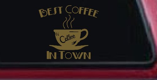 Best Coffee in Town Cafe Diner Window Lettering Business Car or Truck Window Decal Sticker (Gold)