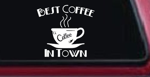 Best Coffee in Town Cafe Diner Window Lettering Business Car or Truck Window Decal Sticker