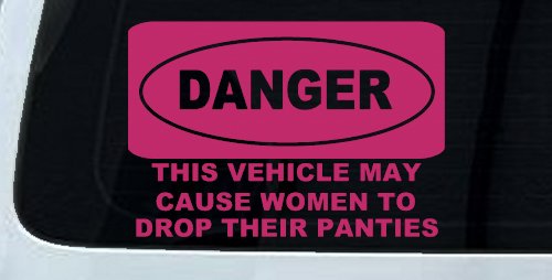Danger This Vehicle May Cause Women to Drop Their Panties Off Road Motor Sports Car or Truck Window Decal Sticker