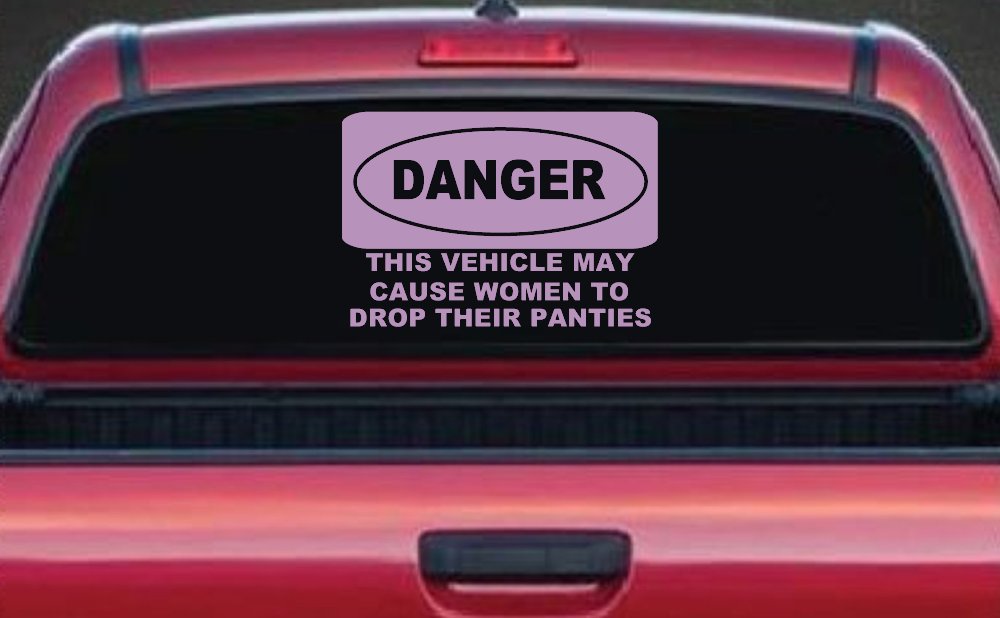 Danger This Vehicle May Cause Women to Drop Their Panties Off Road Motor Sports Car or Truck Window Decal Sticker