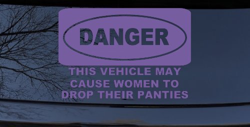 Danger This Vehicle May Cause Women to Drop Their Panties Off Road Motor Sports Car or Truck Window Decal Sticker