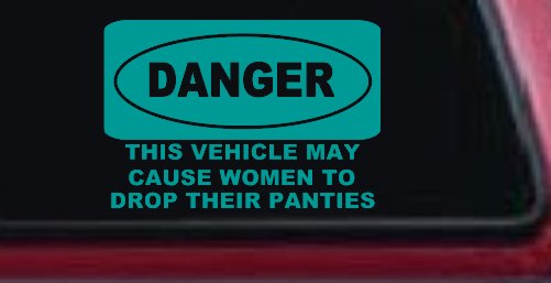 Danger This Vehicle May Cause Women to Drop Their Panties Off Road Motor Sports Car or Truck Window Decal Sticker (Turquoise)