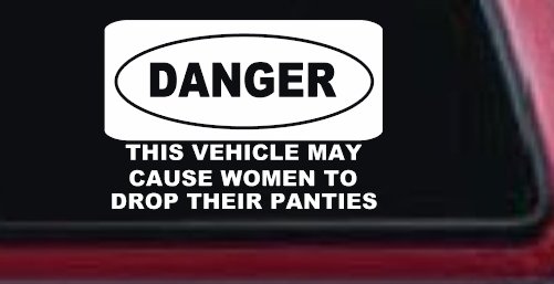 Danger This Vehicle May Cause Women to Drop Their Panties Off Road Motor Sports Car or Truck Window Decal Sticker (White)