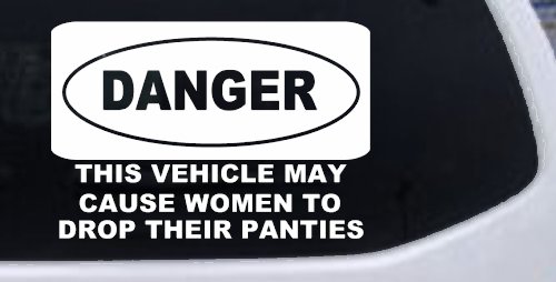Danger This Vehicle May Cause Women to Drop Their Panties Off Road Motor Sports Car or Truck Window Decal Sticker (White)