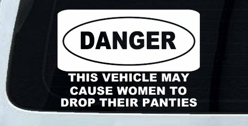 Danger This Vehicle May Cause Women to Drop Their Panties Off Road Motor Sports Car or Truck Window Decal Sticker
