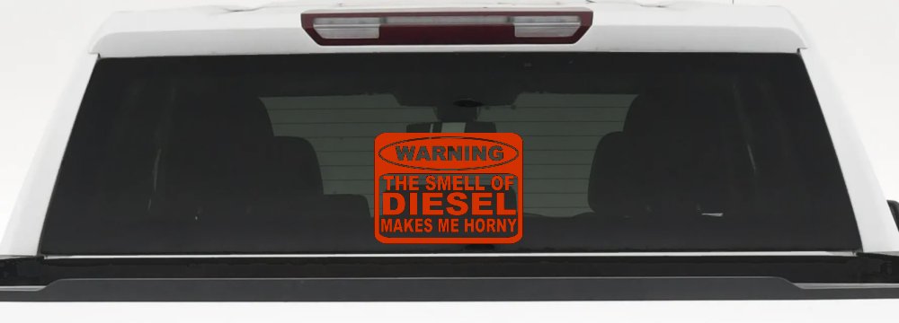 Funny Diesel Makes me Horny Off Road Car or Truck Window Vinyl Decal Sticker (Orange Red)