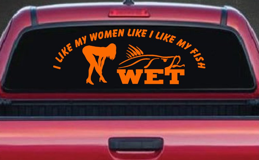 I like My Fish Like I Like My Women Wet Fishing Car or Truck Window Decal Sticker (Orange)