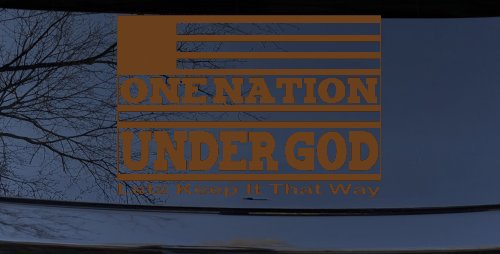 One Nation Under God Lets Keep It That Way American US Flag Christian Car or Truck Window Decal Sticker (Copper)
