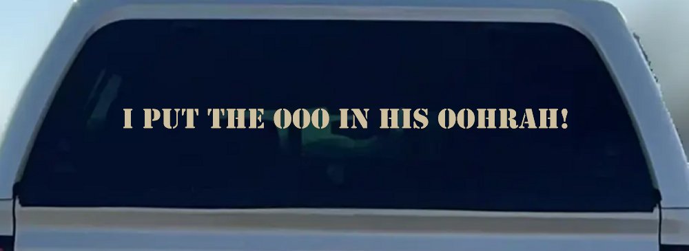 I Put the OOO in his OOHRAH! Military Car or Truck Window Decal Sticker