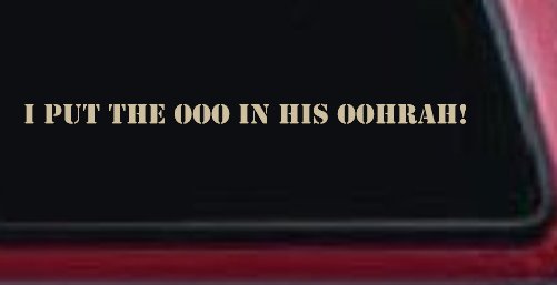 I Put the OOO in his OOHRAH! Military Car or Truck Window Vinyl Decal Sticker (Desert Sand)