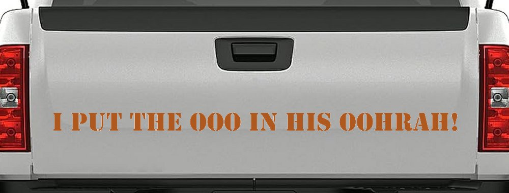 I Put the OOO in his OOHRAH! Military Car or Truck Window Decal Sticker (Nut Brown)