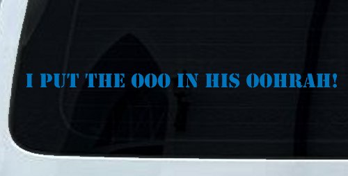 I Put the OOO in his OOHRAH! Military Car or Truck Window Decal Sticker