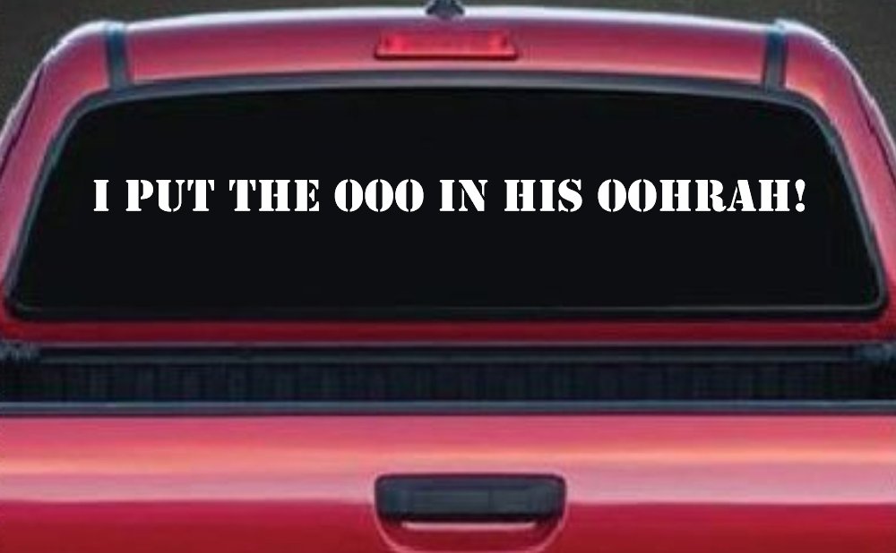 I Put the OOO in his OOHRAH! Military Car or Truck Window Decal Sticker