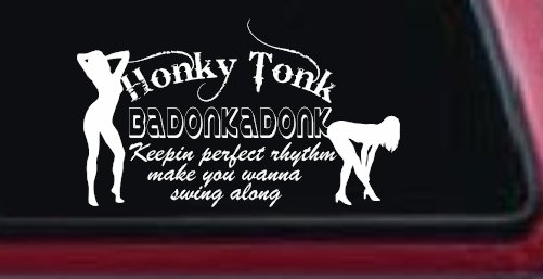 Honky Tonk Badonkadonk Country Car or Truck Window Vinyl Decal Sticker (White)