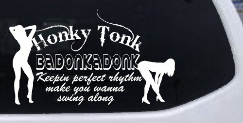 Honky Tonk Badonkadonk Country Car or Truck Window Decal Sticker (White)
