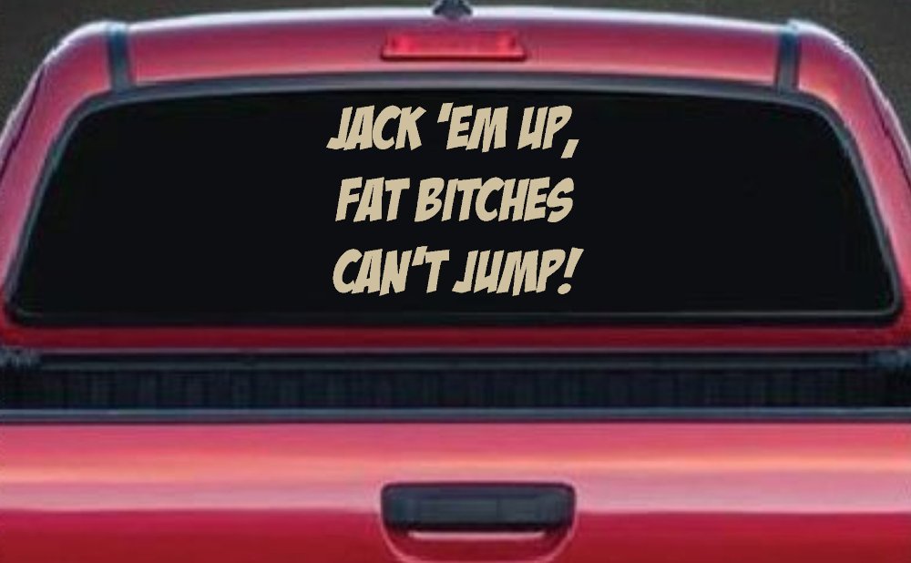 Jack 'Em Up Fat Bitches Can't Jump Funny Off Road Car or Truck Window Decal Sticker (Desert Sand)