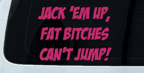 Jack 'Em Up Fat Bitches Can't Jump Funny Off Road Car or Truck Window Decal Sticker (Hot Pink)