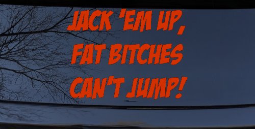 Jack 'Em Up Fat Bitches Can't Jump Funny Off Road Car or Truck Window Decal Sticker (Orange Red)