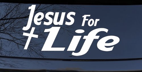 Jesus For Life Christian Car or Truck Window Decal Sticker