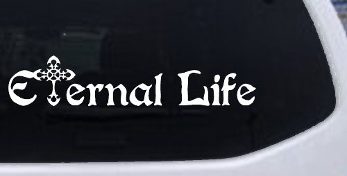 Eternal Life With Cross Christian Car or Truck Window Decal Sticker (White)