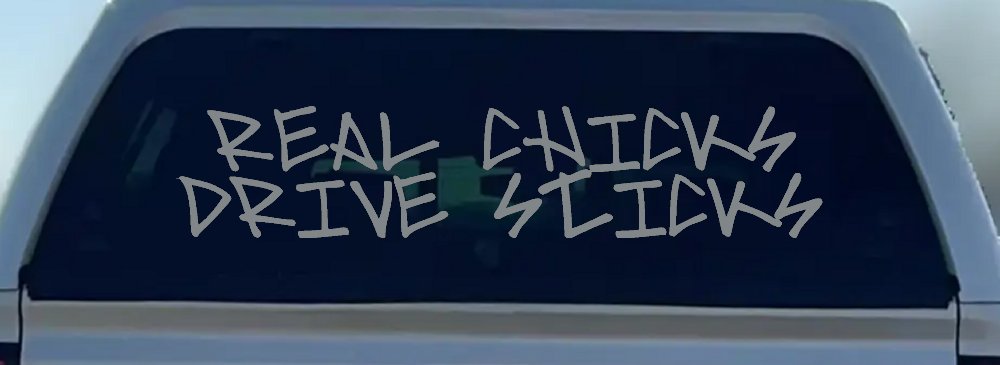Real Chicks Drive Sticks Motor Sports Car or Truck Window Decal Sticker