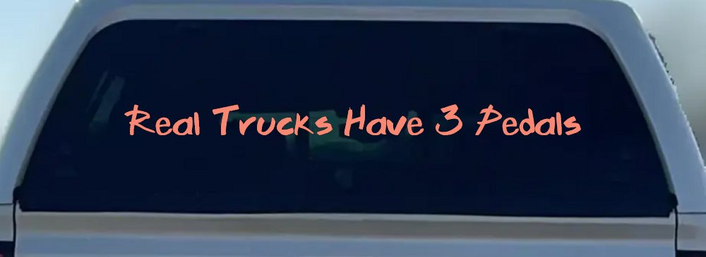 Real Trucks Have 3 Pedals Off Road Car or Truck Window Decal Sticker (Coral)