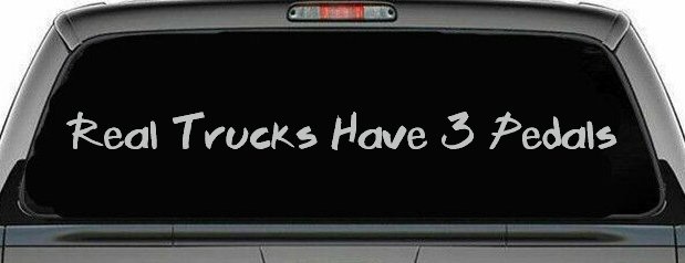 Real Trucks Have 3 Pedals Off Road Car or Truck Window Vinyl Decal Sticker (Light Gray)