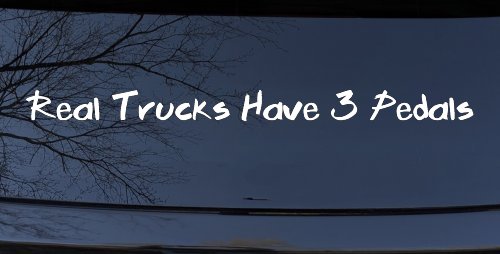Real Trucks Have 3 Pedals Off Road Car or Truck Window Decal Sticker (White)