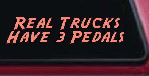 Real Trucks Have 3 Pedals Off Road Car or Truck Window Decal Sticker (Coral)