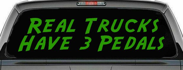 Real Trucks Have 3 Pedals Off Road Car or Truck Window Decal Sticker (Lime)