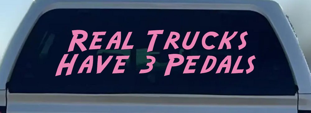 Real Trucks Have 3 Pedals Off Road Car or Truck Window Decal Sticker (Pink)