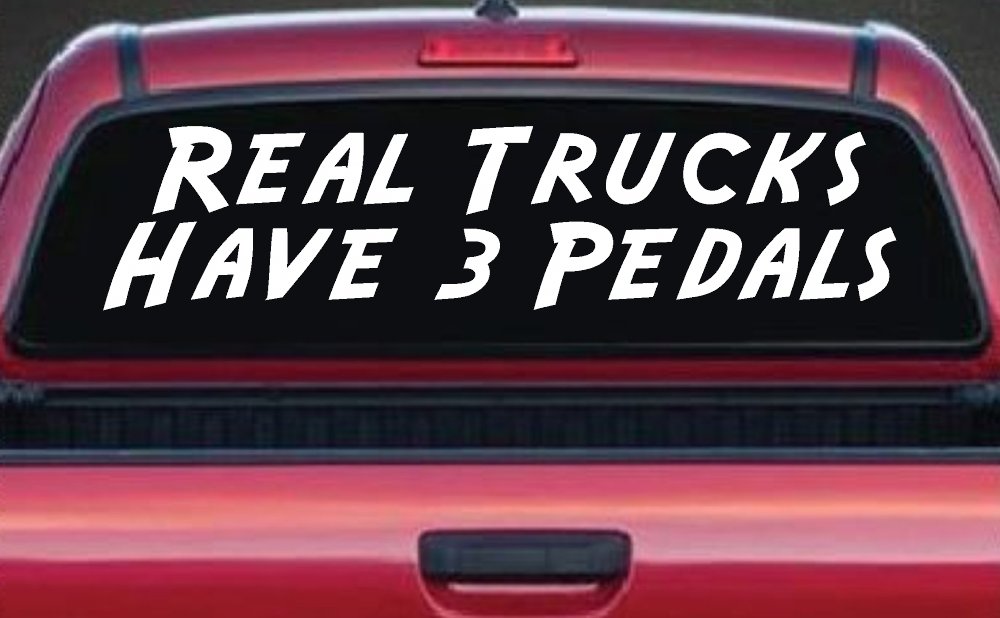 Real Trucks Have 3 Pedals Off Road Car or Truck Window Vinyl Decal Sticker (White)