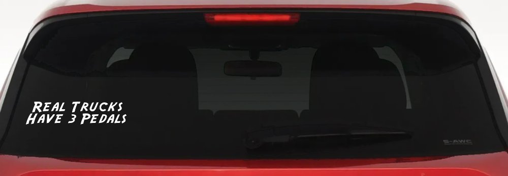 Real Trucks Have 3 Pedals Off Road Car or Truck Window Vinyl Decal Sticker (White)