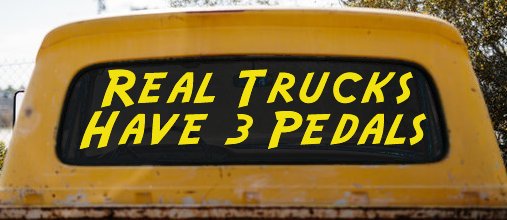 Real Trucks Have 3 Pedals Off Road Car or Truck Window Vinyl Decal Sticker (Yellow)
