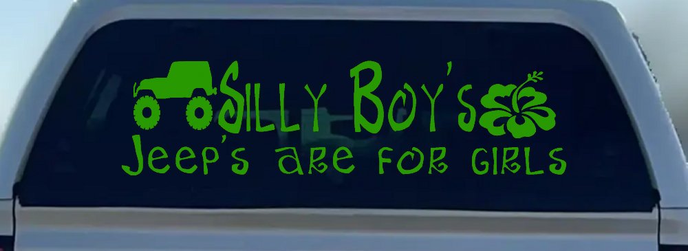 Silly Boys Jeeps are for Girls Off Road Car or Truck Window Decal Sticker (Lime)