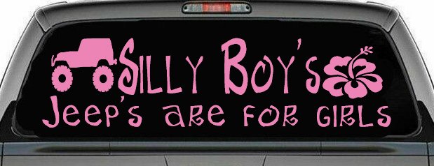 Silly Boys Jeeps are for Girls Off Road Car or Truck Window Decal Sticker (Pink)