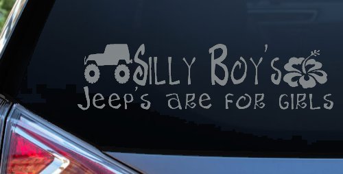 Silly Boys Jeeps are for Girls Off Road Car or Truck Window Decal Sticker