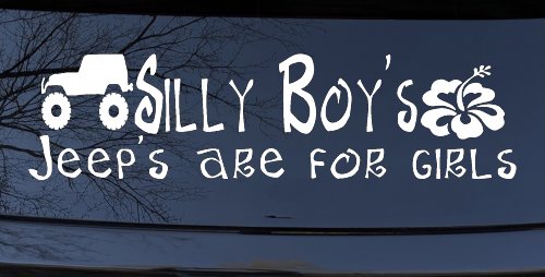 Silly Boys Jeeps are for Girls Off Road Car or Truck Window Decal Sticker