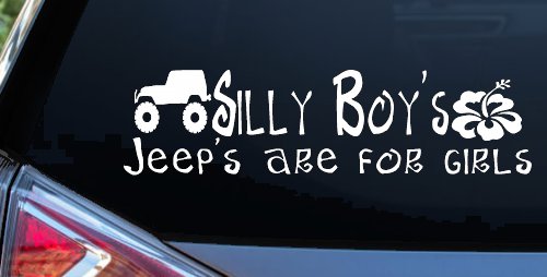 Silly Boys Jeeps are for Girls Off Road Car or Truck Window Decal Sticker