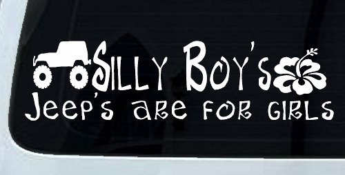 Silly Boys Jeeps are for Girls Off Road Car or Truck Window Decal Sticker