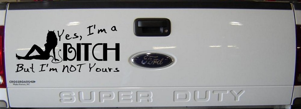 Yes I'm A Bitch But I'm Not Yours Funny Car or Truck Window Decal Sticker