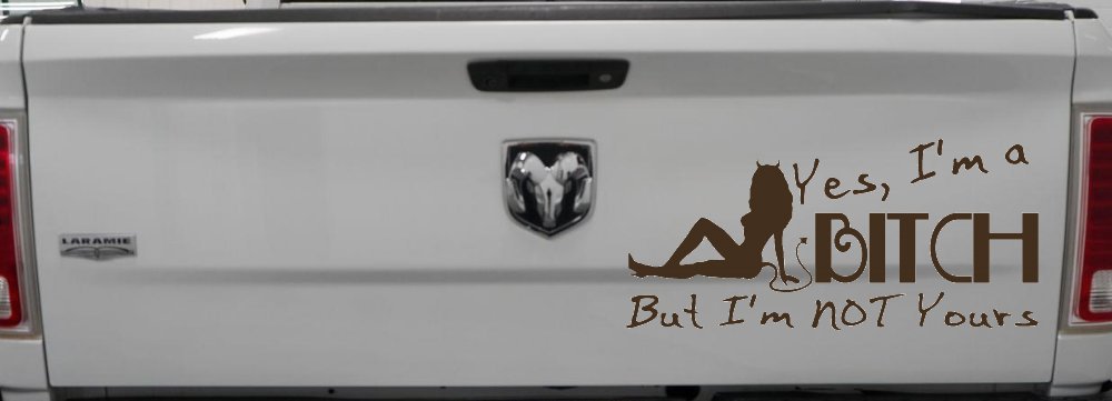 Yes I'm A Bitch But I'm Not Yours Funny Car or Truck Window Decal Sticker