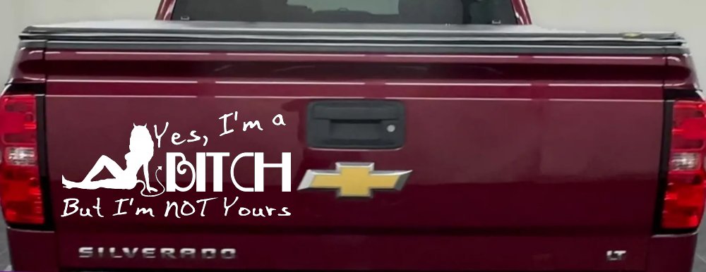 Yes I'm A Bitch But I'm Not Yours Funny Car or Truck Window Decal Sticker