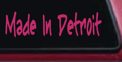 Made In Detroit Car or Truck Window Vinyl Decal Sticker (Hot Pink)
